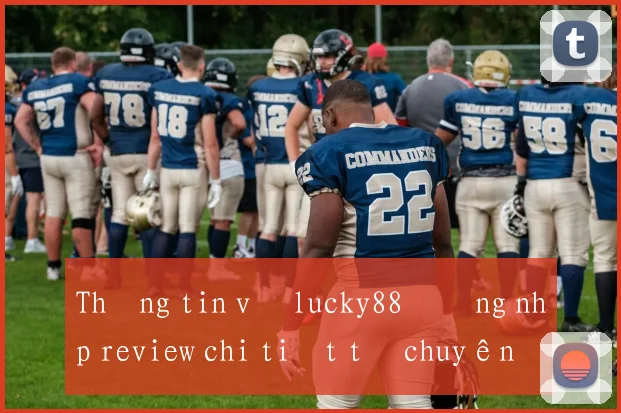 Thông tin về lucky88 đăng nhập review chi tiết từ chuyên gia