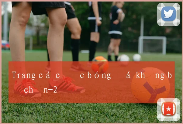 Trang cá cược bóng đá không bị chặn